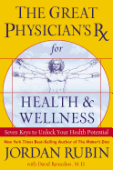 The Great Physician's RX for Health & Wellness: Seven Keys to Unlock Your Health Potential