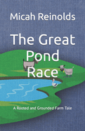 The Great Pond Race: A Rooted and Grounded Farm Tale