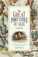 The Great Port Cities of Asia: In History