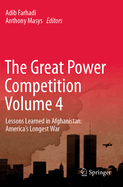 The Great Power Competition Volume 4: Lessons Learned in Afghanistan: America's Longest War