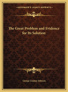 The Great Problem and Evidence for Its Solution