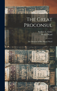 The Great Proconsul: The Memoirs of Mrs. Hester Ward