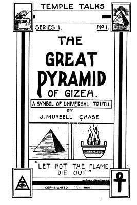 The Great Pyramid of Gizeh, a Symbol of Universal Truth - Chase, J Munsell