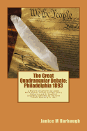 The Great Quadrangular Debate: Philadelphia 1893: A Reprint of the Speeches and Rebuttal by James Baird Weaver, Russell Conwell, Henry Watterson and SL Woodford Originally Published by the Farmer's Tribune in 1893