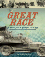 The Great Race: The Amazing Round-The-World Auto Race of 1908 - Blackwood, Gary