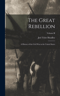 The Great Rebellion: A History of the Civil War in the United States; Volume II