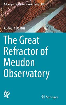 The Great Refractor of Meudon Observatory - Dollfus, Audouin