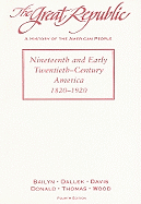 The Great Republic: Nineteenth and Early Twentieth-Century America, 1820-1920