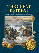 The Great Retreat: Napoleon's Grande Arme in Russia