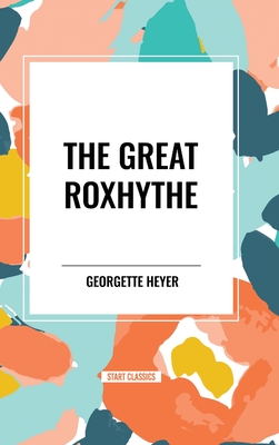 The Great Roxhythe - Heyer, Georgette
