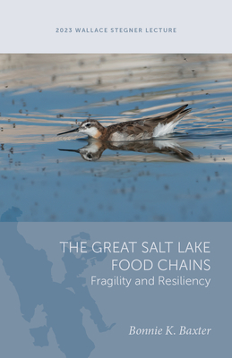 The Great Salt Lake Food Chains: Fragility and Resiliency - Baxter, Bonnie K