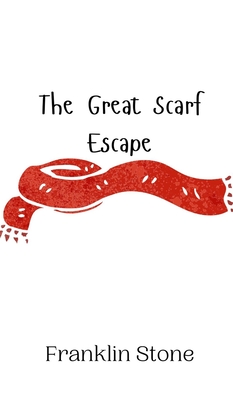 The Great Scarf Escape - Stone, Franklin