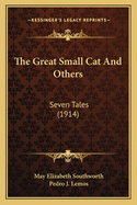 The Great Small Cat and Others: Seven Tales (1914)