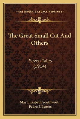 The Great Small Cat and Others: Seven Tales (1914) - Southworth, May Elizabeth, and Lemos, Pedro J (Illustrator)