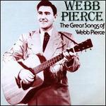 The Great Songs of Webb Pierce - Webb Pierce