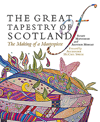 The Great Tapestry of Scotland: The Making of a Masterpiece - Moffat, Alistair, and Mansfield, Susan