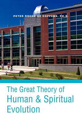 The Great Theory of Human & Spiritual Revolution - Coppens, Peter Roche De Ph D, and Roche de Coppens, Peter, PhD