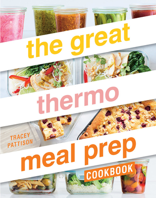 The Great Thermo Meal Prep Cookbook - Pattison, Tracey