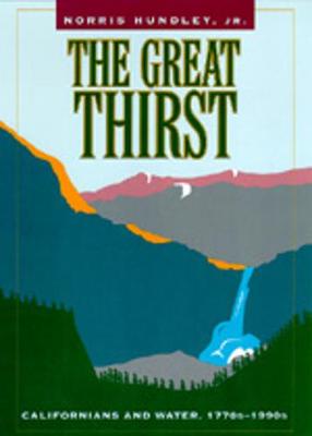 The Great Thirst: Californians and Water, 1770s-1990s - Hundley, Norris