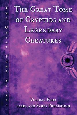 The Great Tome of Cryptids and Legendary Creatures - Harbin, Taylor, and Charke, Mark, and Dorr, James