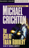 The Great Train Robbery - Crichton, Michael, and Cumpsty, Michael (Read by)