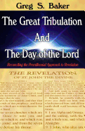 The Great Tribulation and the Day of the Lord: Reconciling the Premillennial Approach to Revelation