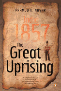 The Great Uprising: India 1857