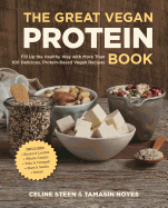 The Great Vegan Protein Book: Fill Up the Healthy Way with More Than 100 Delicious Protein-Based Vegan Recipes