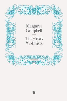 The Great Violinists - Campbell, Margaret