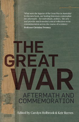 The Great War: Aftermath and Commemoration - Holbrook, Carolyn (Editor), and Reeves, Keir (Editor)