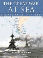 The Great War at Sea: A Naval Atlas, 1914-1919