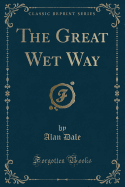 The Great Wet Way (Classic Reprint)