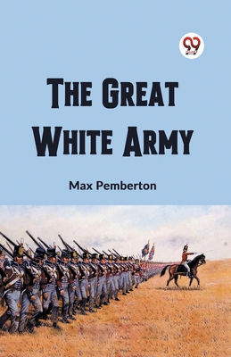 The Great White Army - Pemberton, Max