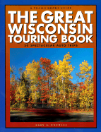 The Great Wisconsin Touring Book: 30 Spectacular Auto Trips