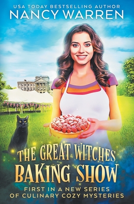 The Great Witches Baking Show: A culinary cozy mystery - Warren, Nancy