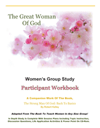 The Great Woman Of God Women's Group Study: Participant Workbook