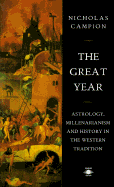 The Great Year: Astrology, Millenarianism, and History in the Western Tradition - Campion, Nicholas