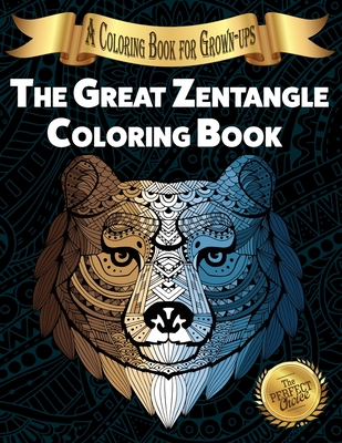 The Great Zentangle Coloring Book: A Coloring Book for Grown-ups - Happiness, Lasting