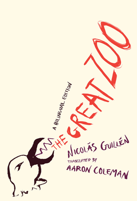 The Great Zoo: A Bilingual Edition - Guill?n, Nicols, and Coleman, Aaron (Translated by)