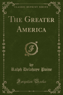 The Greater America (Classic Reprint)