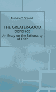 The Greater-Good Defence: An Essay on the Rationality of Faith