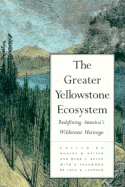 The Greater Yellowstone Ecosystem: Redefining America`s Wilderness Heritage