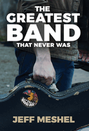 The Greatest Band That Never Was