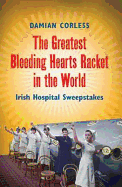 The Greatest Bleeding Hearts Racket in the World