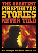 The Greatest Firefighter Stories Never Told