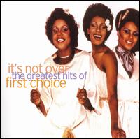 The Greatest Hits: It's Not Over - First Choice