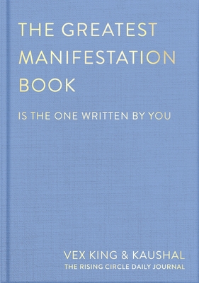 The Greatest Manifestation Book (is the one written by you) - King, Vex, and Kaushal, and The Rising Circle