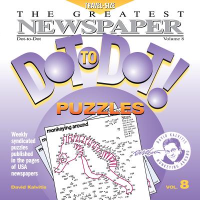 The Greatest Newspaper Dot-To-Dot! Puzzles: Volume 8 - Kalvitis, David R