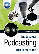 The Greatest Podcasting Tips in the World