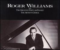 The Greatest Popular Pianist/The Artist's Choice - Roger Williams